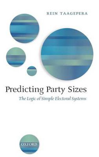 Cover image for Predicting Party Sizes: The Logic of Simple Electoral Systems