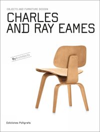 Cover image for Charles and Ray Eames: Objects and Furniture Design