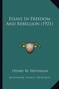 Cover image for Essays in Freedom and Rebellion (1921) Essays in Freedom and Rebellion (1921)