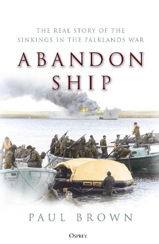 Cover image for Abandon Ship: The Real Story of the Sinkings in the Falklands War