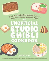 Cover image for The Unofficial Studio Ghibli Cookbook