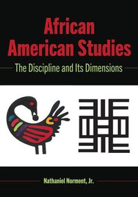 Cover image for African American Studies: The Discipline and Its Dimensions