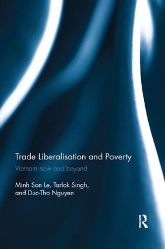 Trade Liberalisation and Poverty: Vietnam now and beyond
