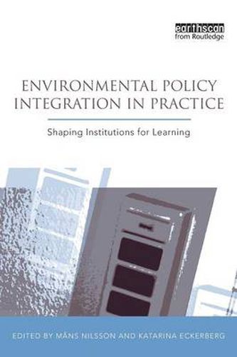 Cover image for Environmental Policy Integration in Practice: Shaping Institutions for Learning