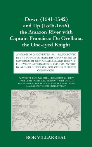 Down (1541-1542) and Up (1545-1546) the Amazon River with Captain Francisco De Orellana, the One-eyed Knight