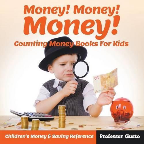 Cover image for Money! Money! Money! - Counting Money Books For Kids: Children's Money & Saving Reference