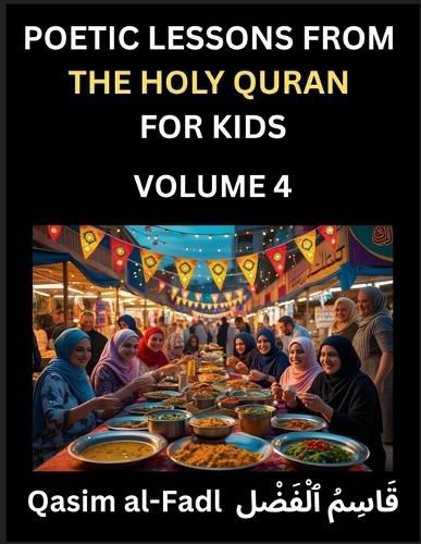 Cover image for Poetic Lessons from the Holy Quran for Kids (Part 4)- The Whispers of the Divine Rhyme, A Collection of Quranic Verses in Verse, Religion, Morality, Poetry, Philosophy and Spiritualism and Poetic Reflections from the Islam