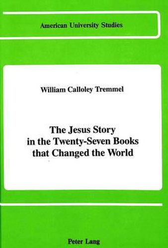 Cover image for The Jesus Story in the Twenty-Seven Books That Changed the World