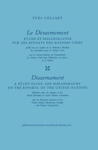 Cover image for Le Desarmement / Disarmament: Etude et Bibliographie sur les Efforts des Nations Unies / A Study Guide and Bibliography on the Efforts of the United Nations