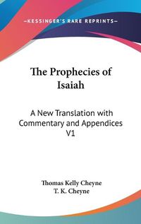 Cover image for The Prophecies Of Isaiah: A New Translation With Commentary And Appendices V1