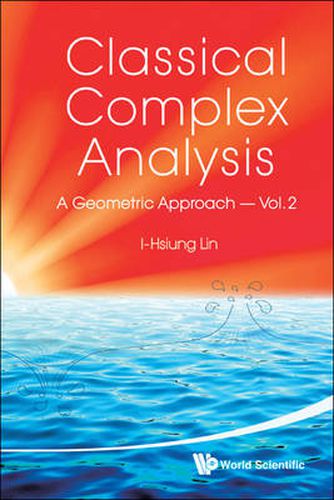 Cover image for Classical Complex Analysis: A Geometric Approach (Volume 2)