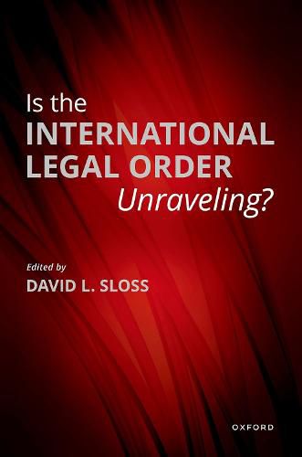 Cover image for Is the International Legal Order Unraveling?