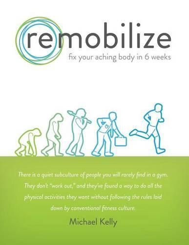 Cover image for Remobilize: Fix Your Aching Body in 6 Weeks (Second Edition)