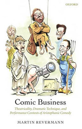 Cover image for Comic Business: Theatricality, Dramatic Technique, and Performance Contexts of Aristophanic Comedy