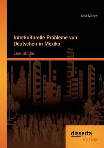 Cover image for Interkulturelle Probleme von Deutschen in Mexiko: Eine Studie