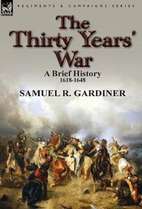 Cover image for The Thirty Years' War: a Brief History, 1618-1648