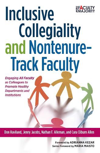 Inclusive Collegiality and Non-Tenure Track Faculty: Engaging All Faculty as Colleagues to Promote Healthy Departments and Institutions