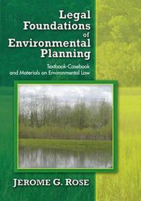 Cover image for Legal Foundations of Environmental Planning: Textbook-Casebook and Materials on Environmental Law