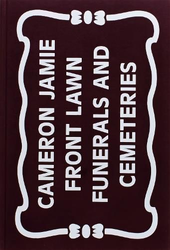 Cover image for Cameron Jamie: Front Lawn Funerals and Cemeteries