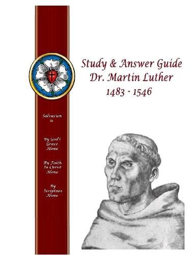 Study & Answer Guide Dr. Martin Luther 1483 - 1546