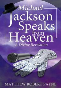 Cover image for Michael Jackson Speaks from Heaven: A Divine Revelation