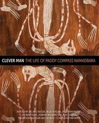 Cover image for Clever Man: The Life of Paddy Compass Namadbara