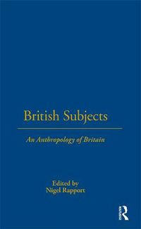 Cover image for British Subjects: An Anthropology of Britain