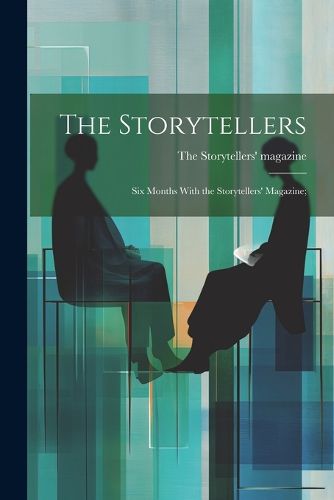 Cover image for The Storytellers; six Months With the Storytellers' Magazine;