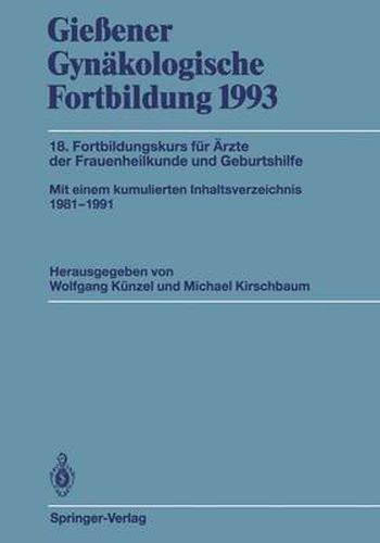 Cover image for Giessener Gynakologische Fortbildung 1993: 18. Fortbildungskurs fur AErzte der Frauenheilkunde und Geburtshilfe