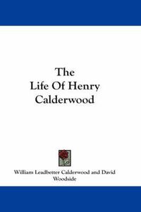 Cover image for The Life of Henry Calderwood