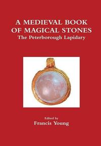 Cover image for A Medieval Book of Magical Stones: The Peterborough Lapidary