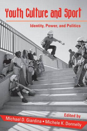 Cover image for Youth Culture and Sport: Identity, Power, and Politics