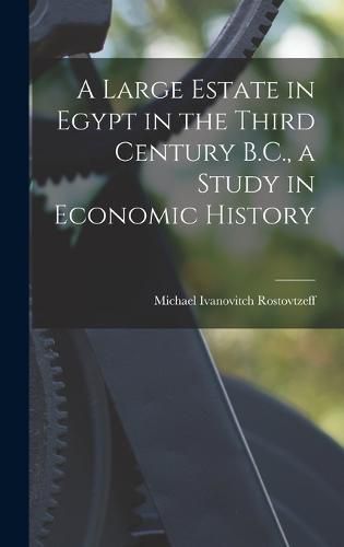 Cover image for A Large Estate in Egypt in the Third Century B.C., a Study in Economic History