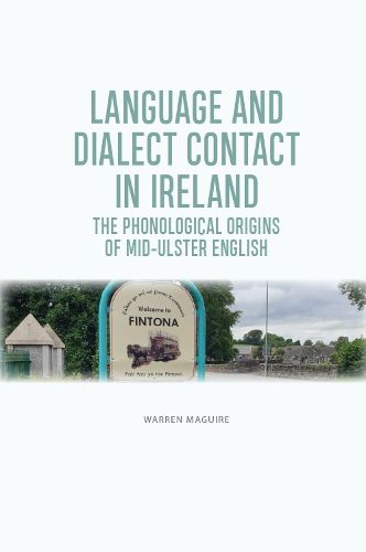 Cover image for Language and Dialect Contact in Ireland: The Phonological Origins of Mid-Ulster English