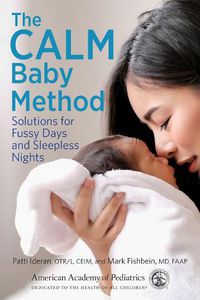 Cover image for The CALM Baby Method: Solutions for Fussy Days and Sleepless Nights