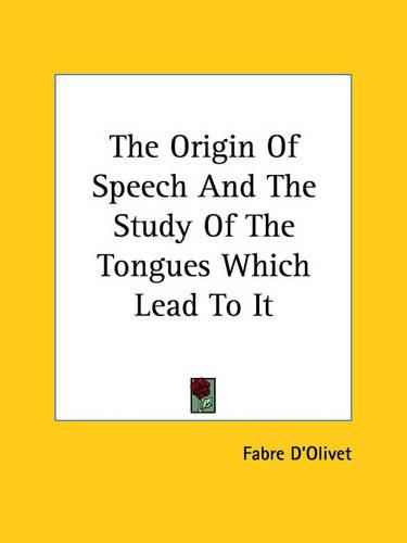 Cover image for The Origin of Speech and the Study of the Tongues Which Lead to It