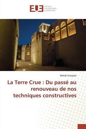 Cover image for La Terre Crue: Du Passe Au Renouveau de Nos Techniques Constructives