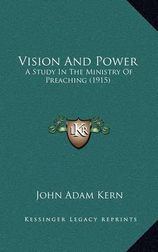 Cover image for Vision and Power: A Study in the Ministry of Preaching (1915)