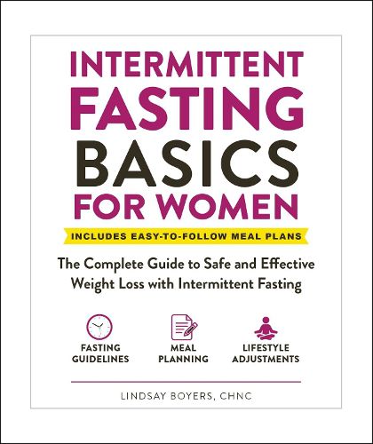 Cover image for Intermittent Fasting Basics for Women: The Complete Guide to Safe and Effective Weight Loss with Intermittent Fasting