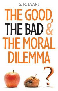 Cover image for The Good, the Bad and the Moral Dilemma