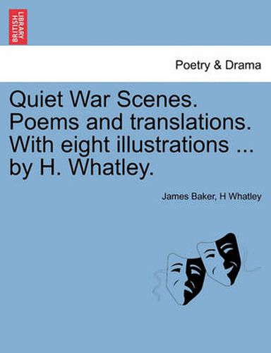 Cover image for Quiet War Scenes. Poems and Translations. with Eight Illustrations ... by H. Whatley.