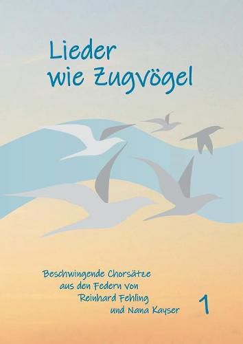 Cover image for Lieder wie Zugvoegel: Aus den Federn von Reinhard Fehling und Nana Kayser