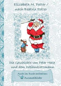 Cover image for Die Geschichte von Peter Hase und dem Weihnachtsmann (inklusive Ausmalbilder, deutsche Erstveroeffentlichung! )
