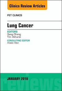 Cover image for Lung Cancer, An Issue of PET Clinics