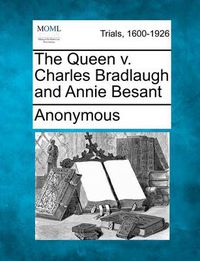 Cover image for The Queen V. Charles Bradlaugh and Annie Besant