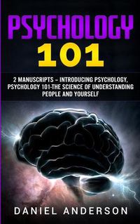 Cover image for Psychology 101: 2 Manuscripts - Introducing Psychology, Psychology 101 - The science of understanding people and yourself