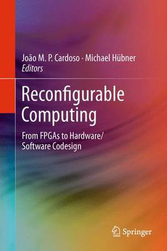 Cover image for Reconfigurable Computing: From FPGAs to Hardware/Software Codesign