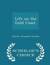 Cover image for Life on the Gold Coast. - Scholar's Choice Edition