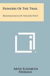 Cover image for Pioneers of the Trail: Reminiscences of the Old West