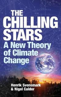 Cover image for The Chilling Stars: A New Theory of Climate Change